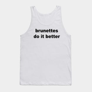 Brunettes Do It Better Tank Top